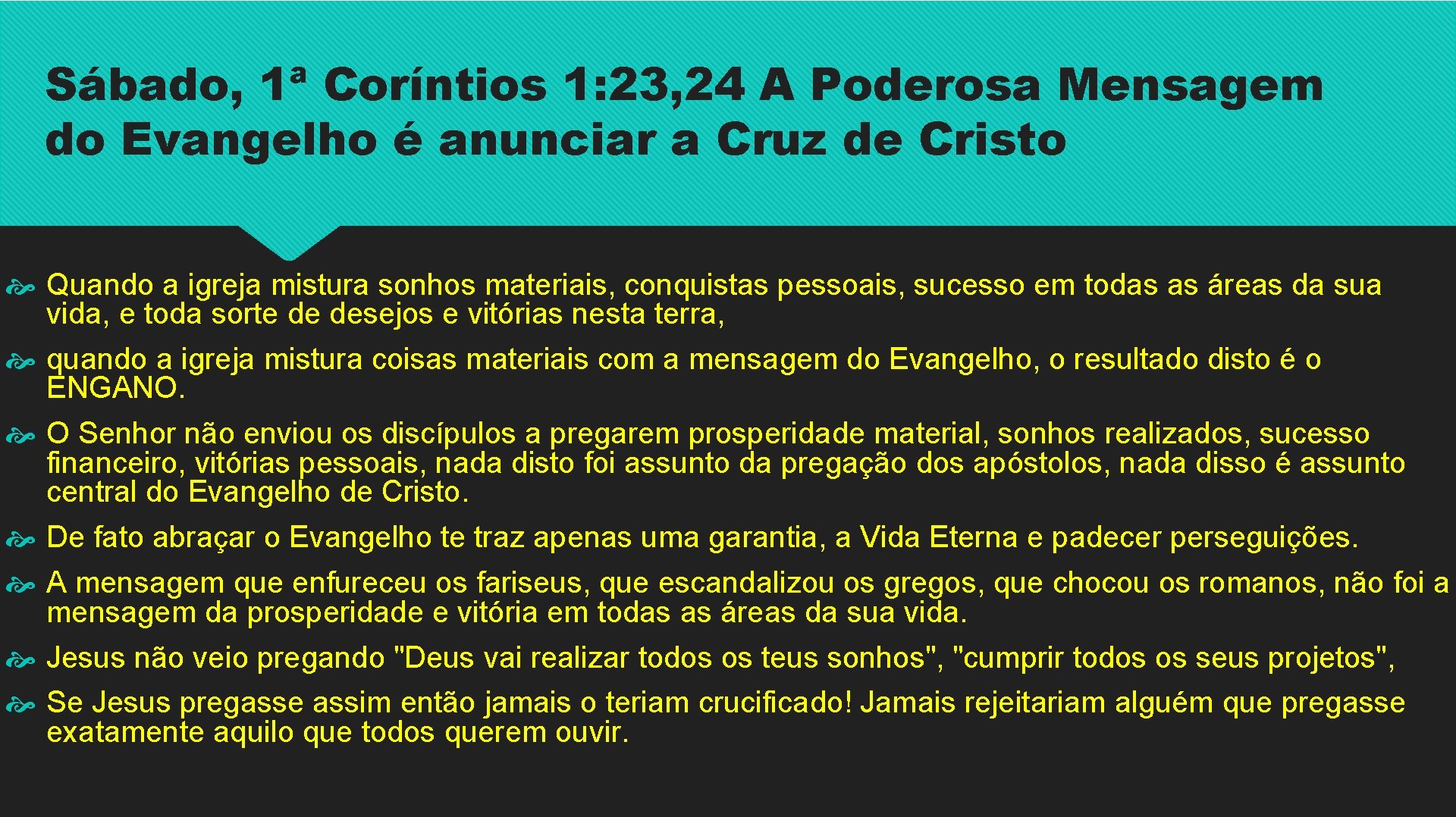 Sábado, 1ª Coríntios 1: 23, 24 A Poderosa Mensagem do Evangelho é anunciar a