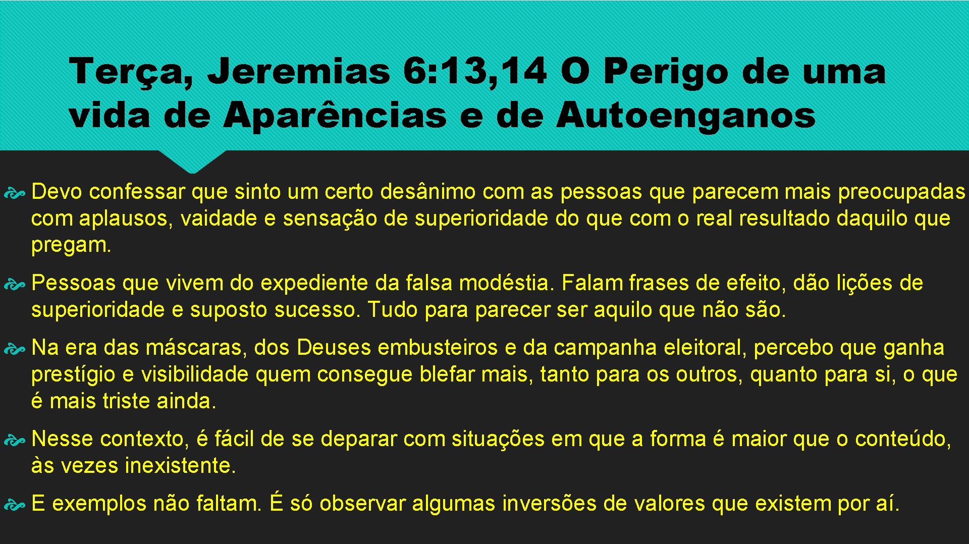 Terça, Jeremias 6: 13, 14 O Perigo de uma vida de Aparências e de