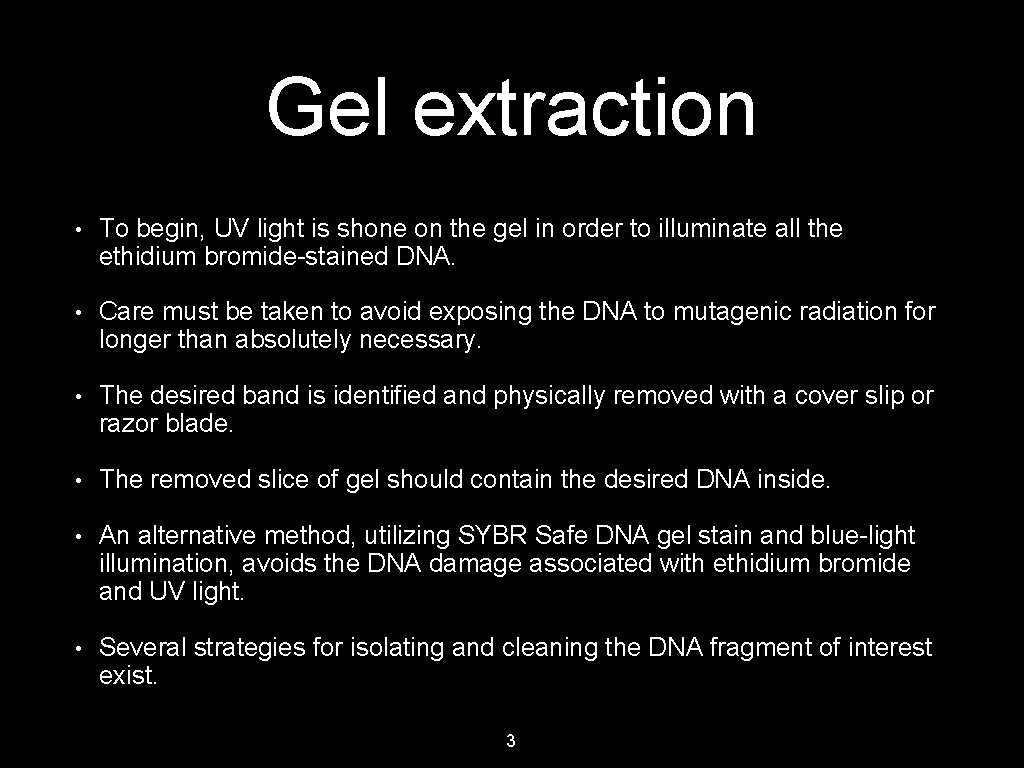 Gel extraction • To begin, UV light is shone on the gel in order