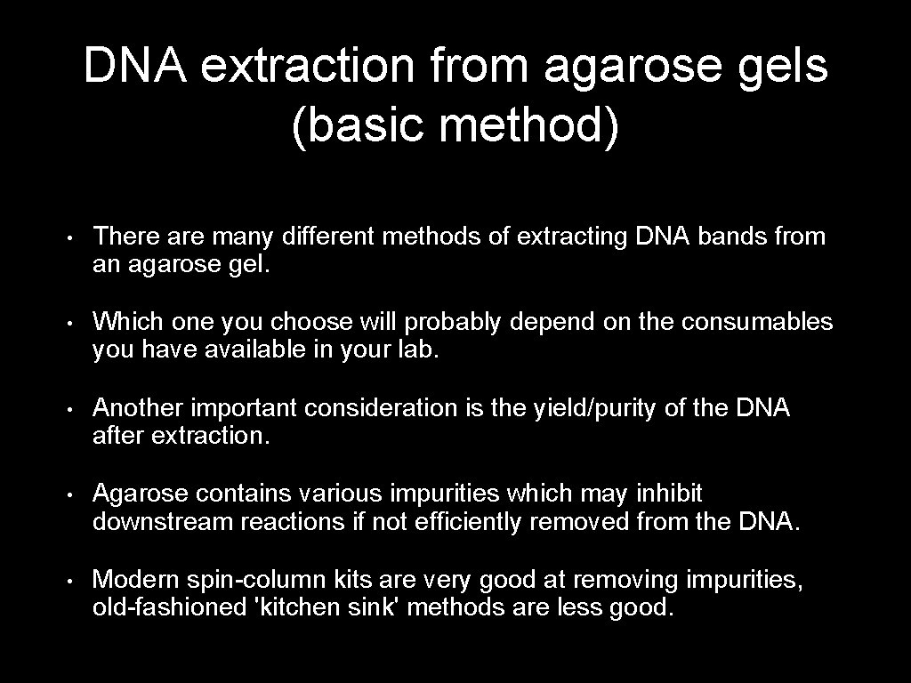 DNA extraction from agarose gels (basic method) • There are many different methods of
