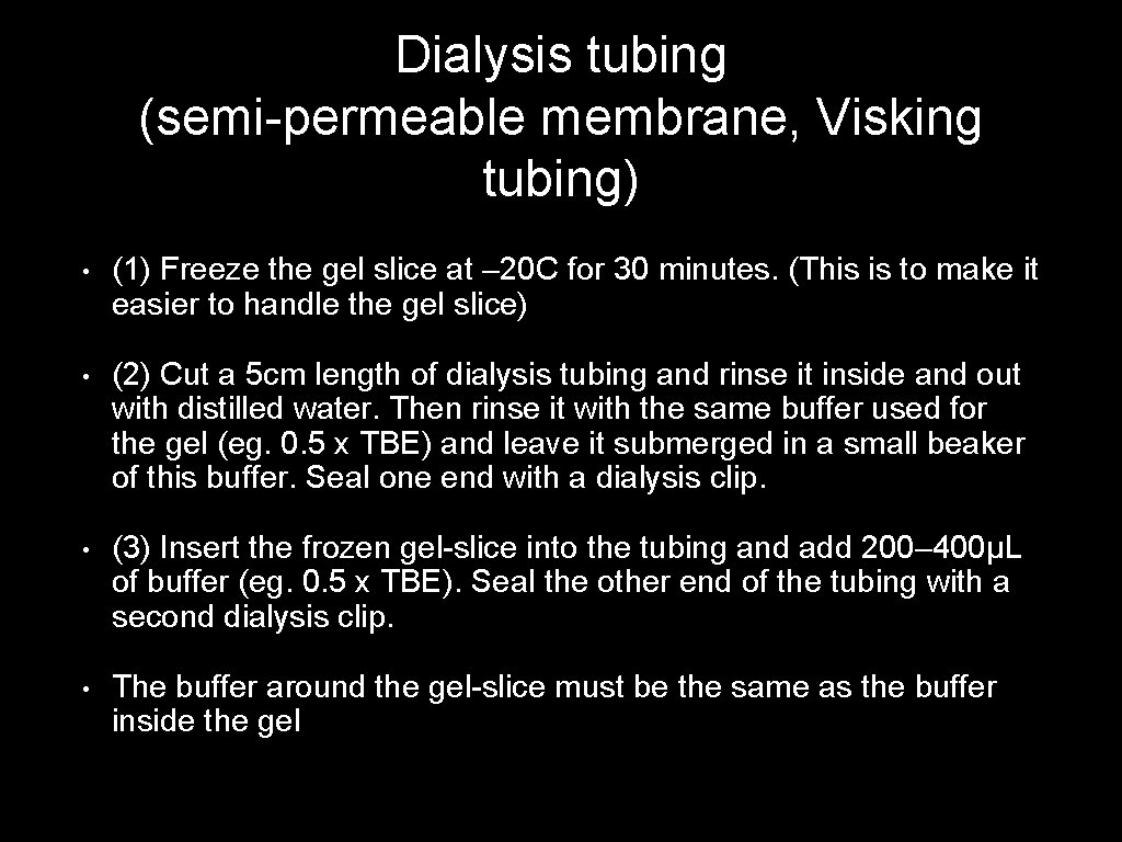 Dialysis tubing (semi-permeable membrane, Visking tubing) • (1) Freeze the gel slice at –