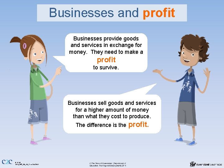 Businesses and profit Businesses provide goods and services in exchange for money. They need
