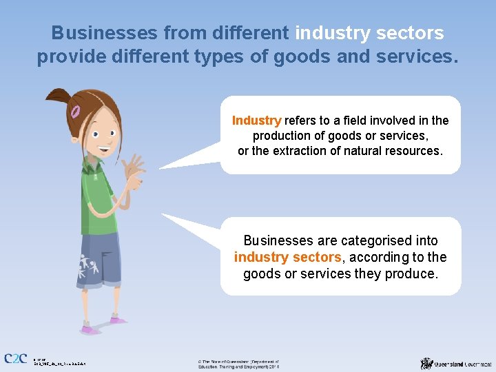 Businesses from different industry sectors provide different types of goods and services. Industry refers