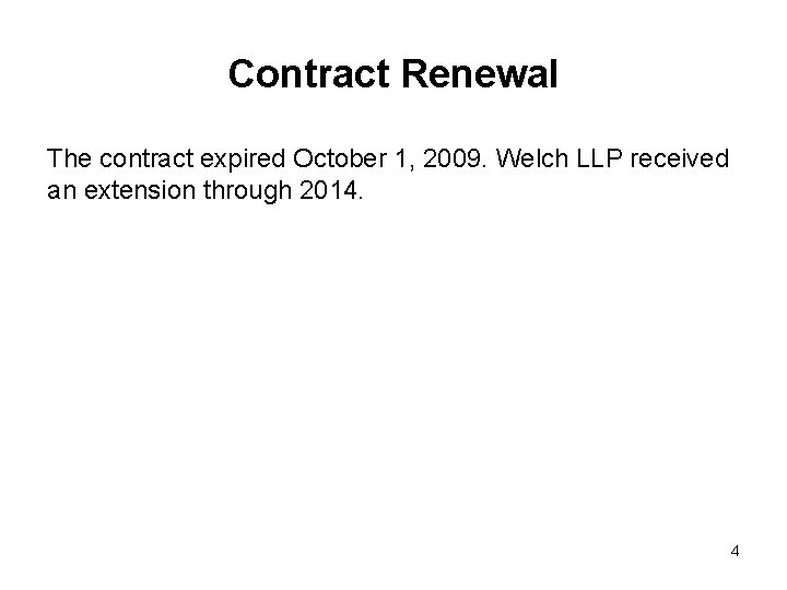 Contract Renewal The contract expired October 1, 2009. Welch LLP received an extension through