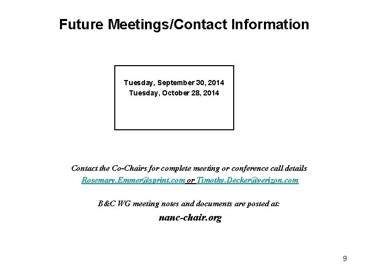 Future Meetings/Contact Information Tuesday, September 30, 2014 Tuesday, October 28, 2014 Contact the Co-Chairs