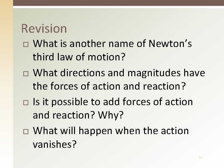 Revision What is another name of Newton’s third law of motion? What directions and