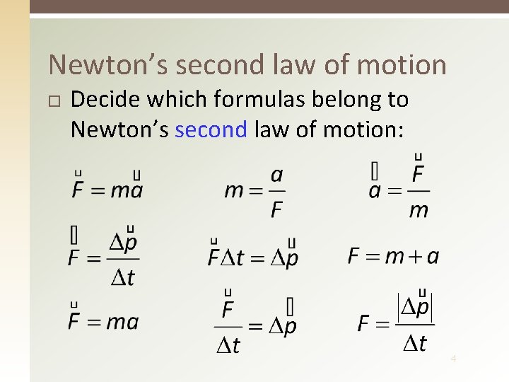 Newton’s second law of motion Decide which formulas belong to Newton’s second law of