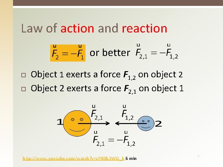 Law of action and reaction or better Object 1 exerts a force F 1,