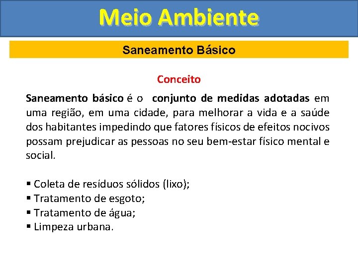 Meio Ambiente Saneamento Básico Conceito Saneamento básico é o conjunto de medidas adotadas em