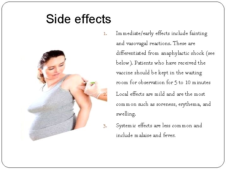 Side effects 1. 2. 3. Immediate/early effects include fainting and vasovagal reactions. These are