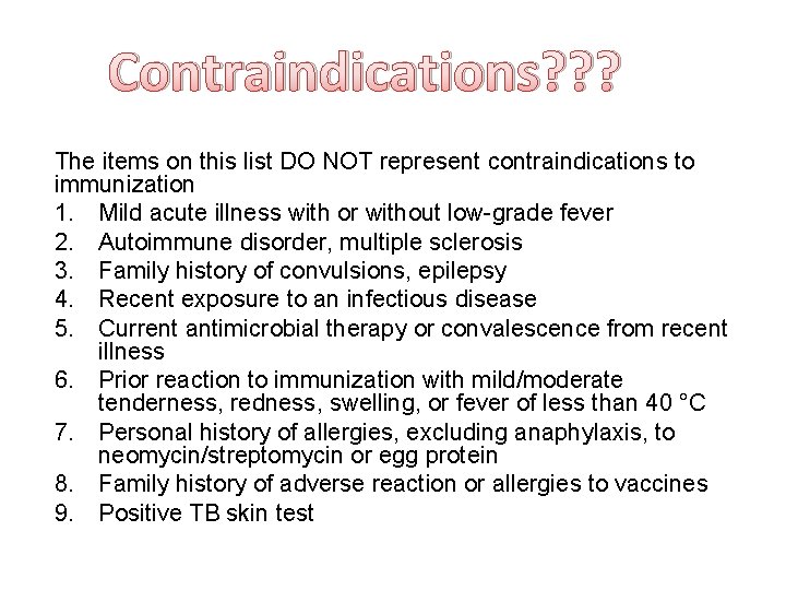 Contraindications? ? ? The items on this list DO NOT represent contraindications to immunization