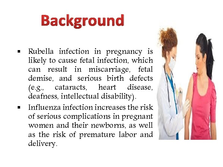 Background § Rubella infection in pregnancy is likely to cause fetal infection, which can