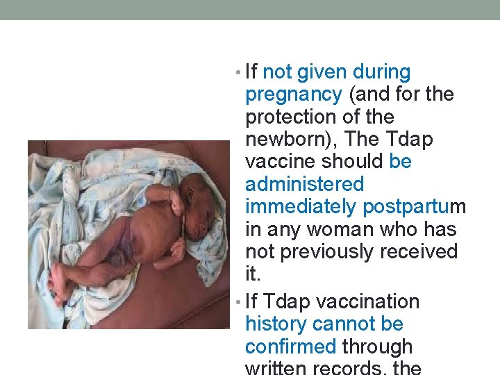  • If not given during pregnancy (and for the protection of the newborn),