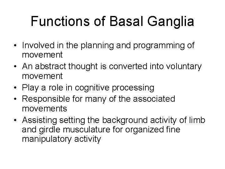Functions of Basal Ganglia • Involved in the planning and programming of movement •