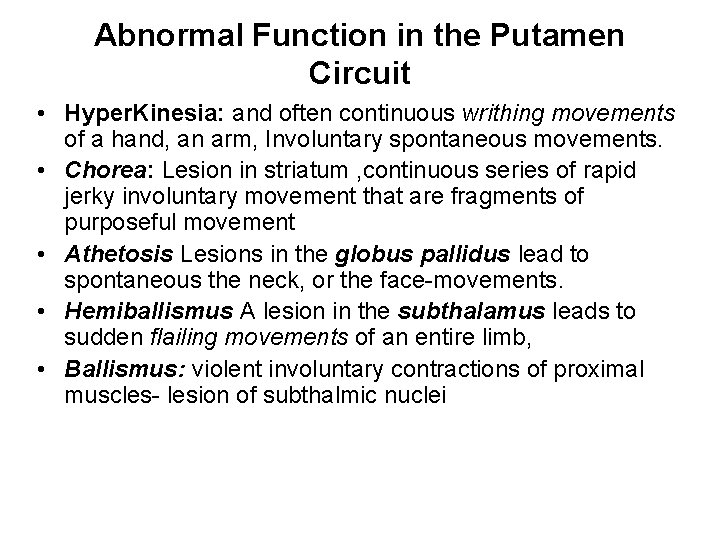 Abnormal Function in the Putamen Circuit • Hyper. Kinesia: and often continuous writhing movements