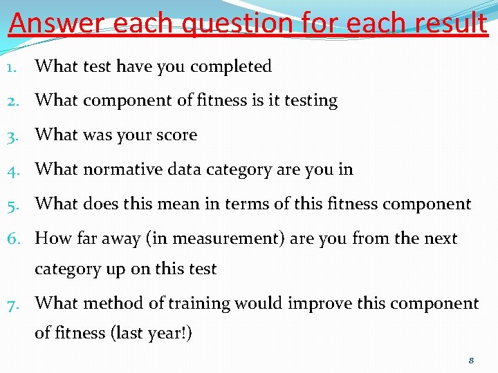 Answer each question for each result 1. What test have you completed 2. What Answer each question for each result 1. What test have you completed 2. What