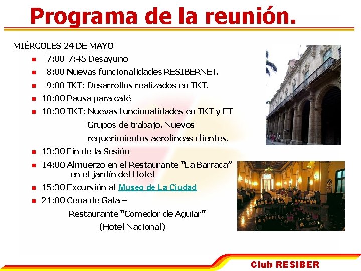 Programa de la reunión. MIÉRCOLES 24 DE MAYO n 7: 00 -7: 45 Desayuno