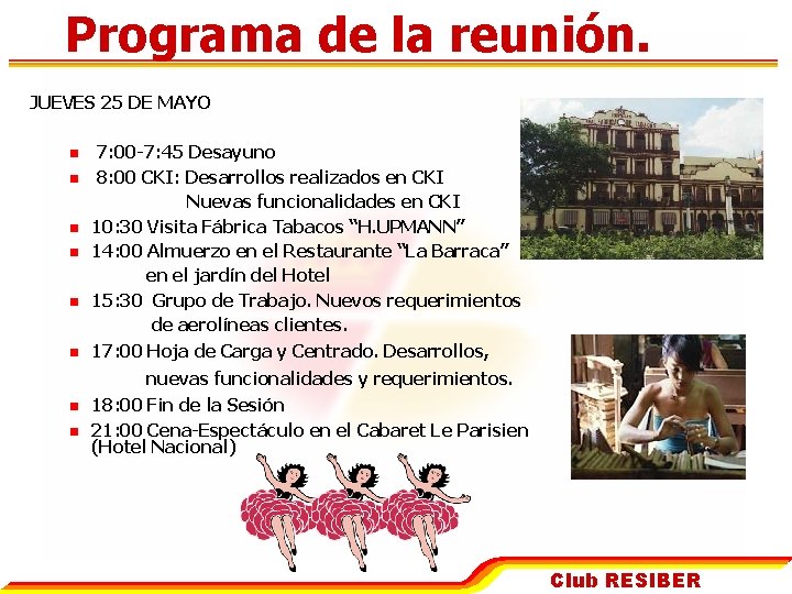 Programa de la reunión. JUEVES 25 DE MAYO n n n 7: 00 -7: