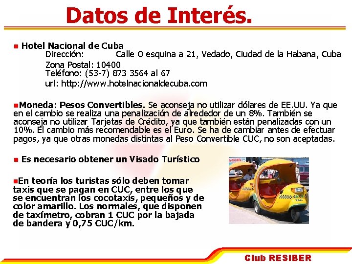 Datos de Interés. n Hotel Nacional de Cuba Dirección: Calle O esquina a 21,