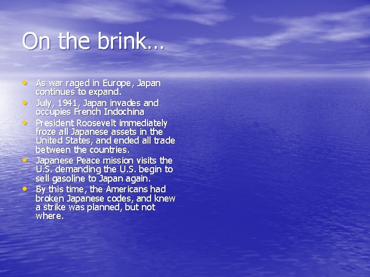 On the brink… • As war raged in Europe, Japan • • continues to