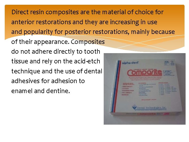 Direct resin composites are the material of choice for anterior restorations and they are