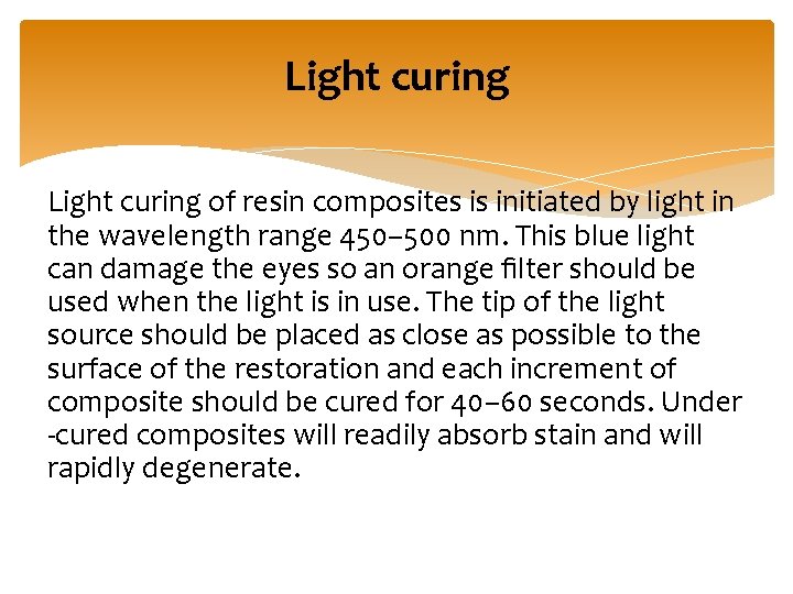 Light curing of resin composites is initiated by light in the wavelength range 450–