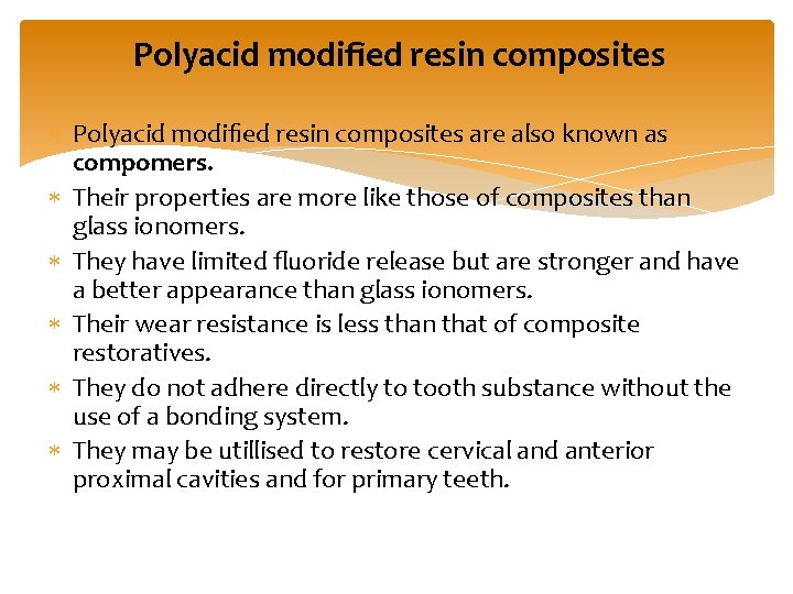 Polyacid modiﬁed resin composites are also known as compomers. Their properties are more like