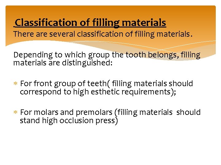 Classification of filling materials There are several classification of filling materials. Depending to which