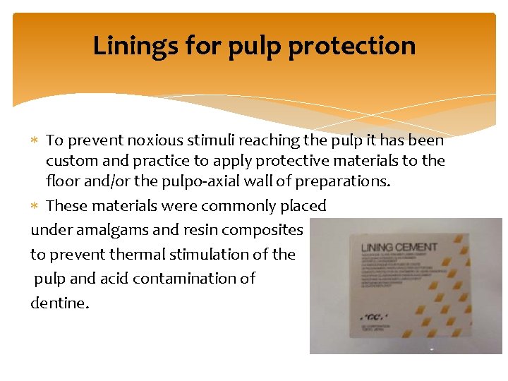 Linings for pulp protection To prevent noxious stimuli reaching the pulp it has been