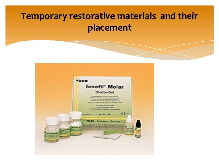 Temporary restorative materials and their placement 