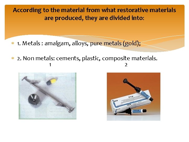 According to the material from what restorative materials are produced, they are divided into: