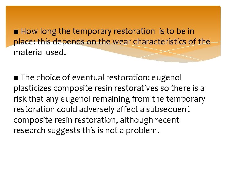 ■ How long the temporary restoration is to be in place: this depends on