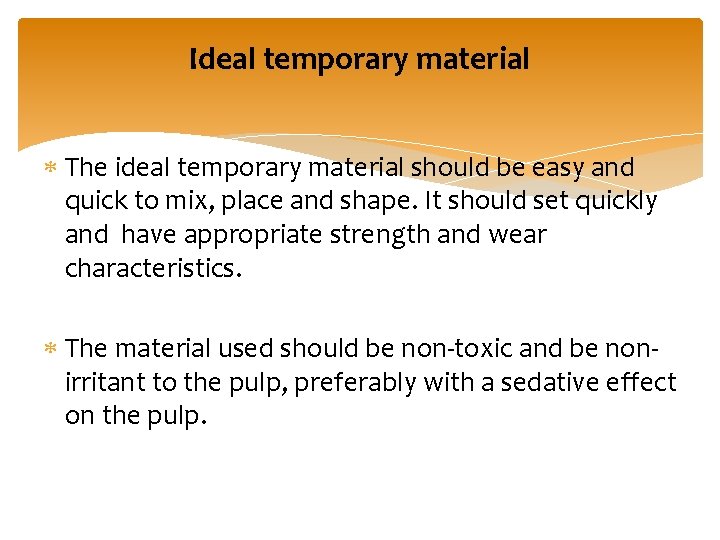 Ideal temporary material The ideal temporary material should be easy and quick to mix,