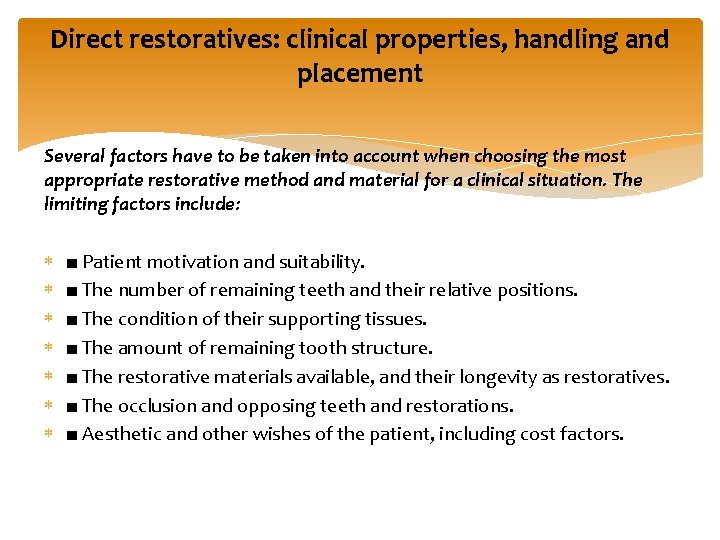 Direct restoratives: clinical properties, handling and placement Several factors have to be taken into