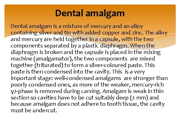 Dental amalgam is a mixture of mercury and an alloy containing silver and tin