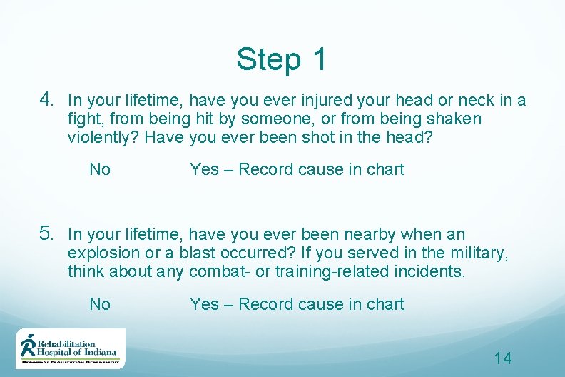 Step 1 4. In your lifetime, have you ever injured your head or neck