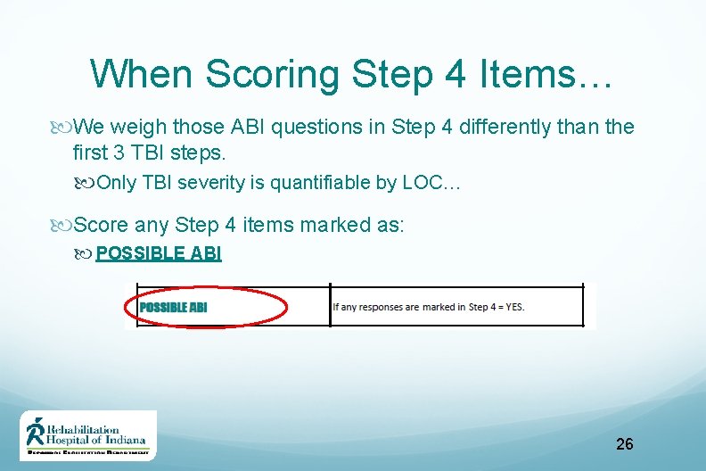 When Scoring Step 4 Items… We weigh those ABI questions in Step 4 differently
