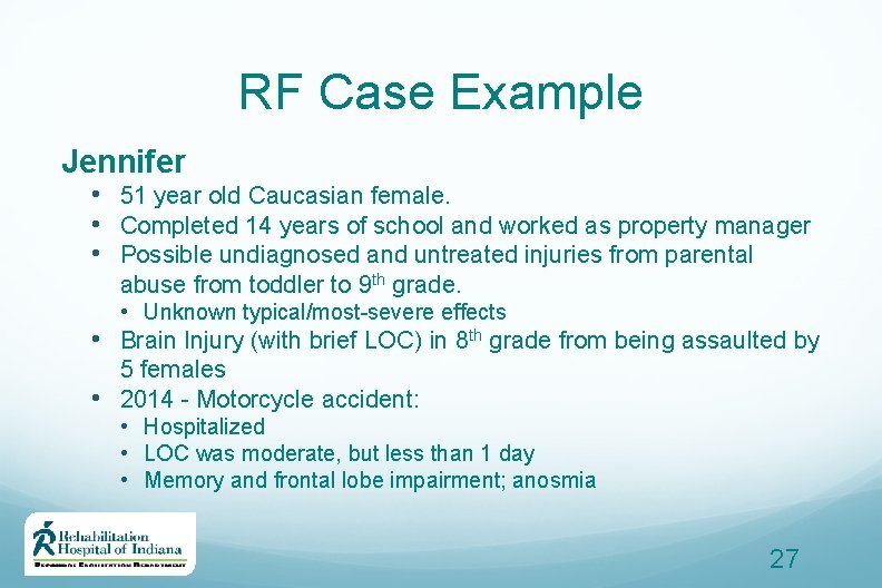 RF Case Example Jennifer • 51 year old Caucasian female. • Completed 14 years