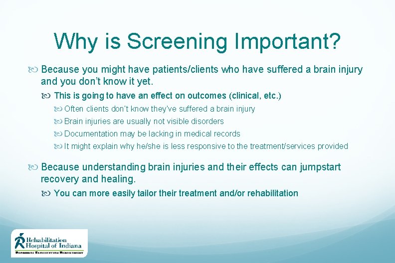 Why is Screening Important? Because you might have patients/clients who have suffered a brain