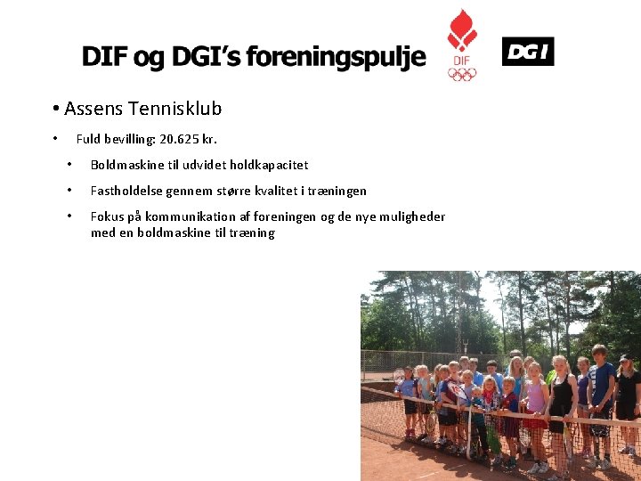  • Assens Tennisklub Fuld bevilling: 20. 625 kr. • • Boldmaskine til udvidet