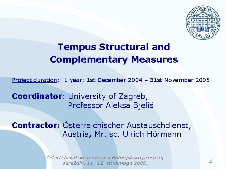 Tempus Structural and Complementary Measures Project duration: 1 year: 1 st December 2004 –