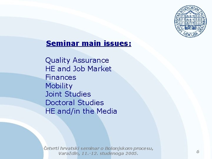 Seminar main issues: Quality Assurance HE and Job Market Finances Mobility Joint Studies Doctoral