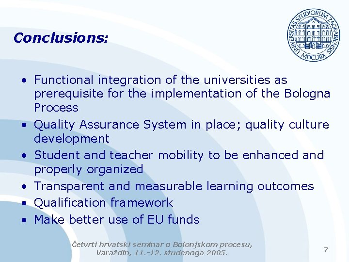 Conclusions: • Functional integration of the universities as prerequisite for the implementation of the