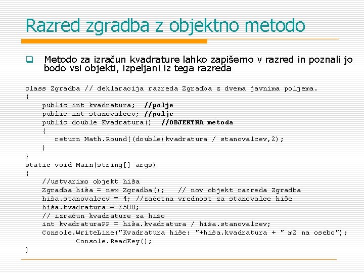 Razred zgradba z objektno metodo q Metodo za izračun kvadrature lahko zapišemo v razred