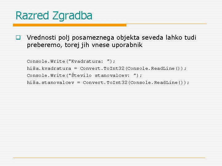 Razred Zgradba q Vrednosti polj posameznega objekta seveda lahko tudi preberemo, torej jih vnese