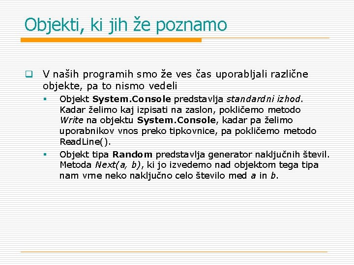 Objekti, ki jih že poznamo q V naših programih smo že ves čas uporabljali