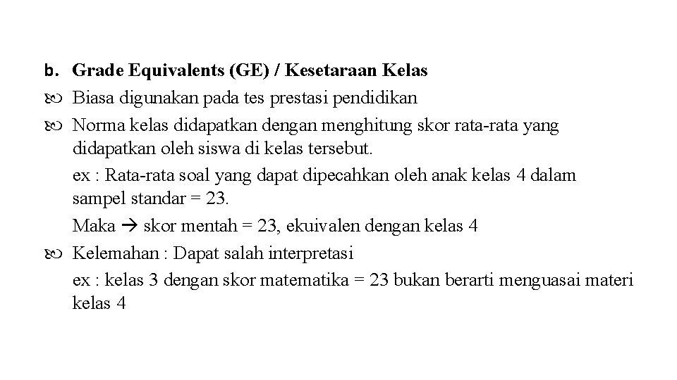 b. Grade Equivalents (GE) / Kesetaraan Kelas Biasa digunakan pada tes prestasi pendidikan Norma