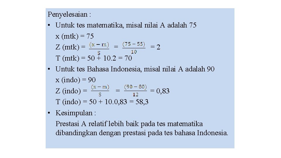 Penyelesaian : • Untuk tes matematika, misal nilai A adalah 75 x (mtk) =