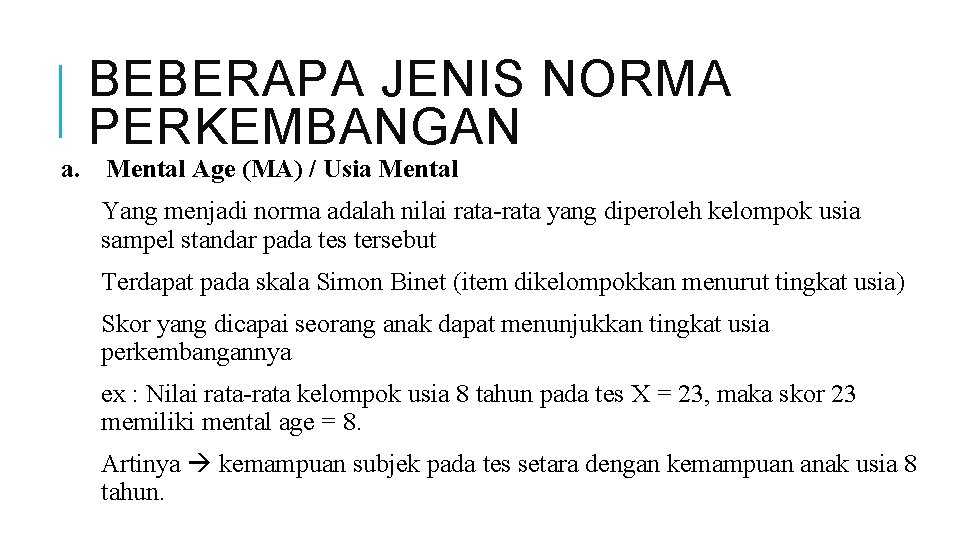 a. BEBERAPA JENIS NORMA PERKEMBANGAN Mental Age (MA) / Usia Mental Yang menjadi norma