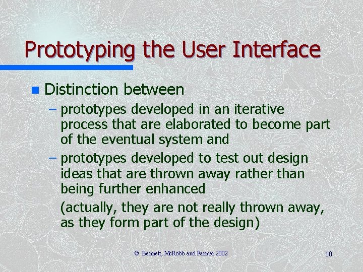 Prototyping the User Interface n Distinction between – prototypes developed in an iterative process